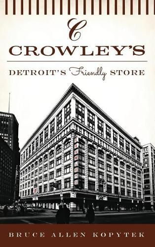 Cover image for Crowley's: Detroit's Friendly Store