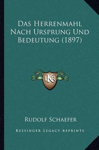 Das Herrenmahl Nach Ursprung Und Bedeutung (1897)