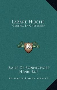 Cover image for Lazare Hoche: General En Chef (1878)