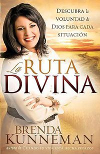 Cover image for La Ruta Divina: Como Encontrar La Voluntad de Dios Para Cada Situacion