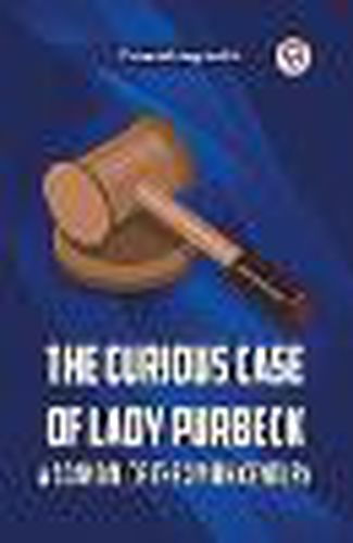 The Curious Case Of Lady Purbeck A Scandal Of The Xviith Century