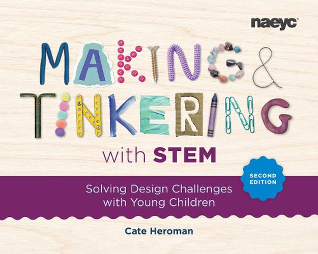 Cover image for Making and Tinkering with STEM: Solving Design Challenges with Young Children, Second Edition