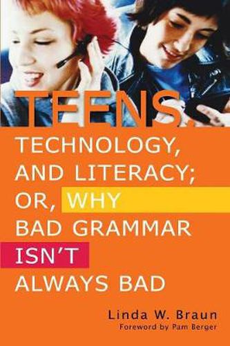 Cover image for Teens, Technology, and Literacy; Or, Why Bad Grammar Isn't Always Bad