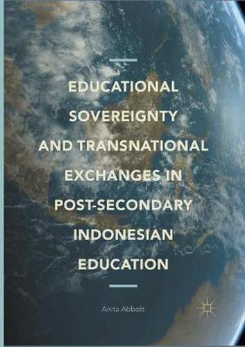 Cover image for Educational Sovereignty and Transnational Exchanges in Post-Secondary Indonesian Education