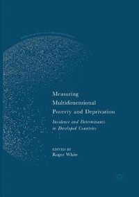 Cover image for Measuring Multidimensional Poverty and Deprivation: Incidence and Determinants in Developed Countries