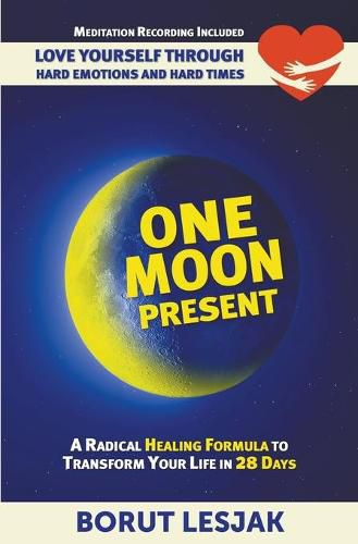 Cover image for One Moon Present: A Radical Healing Formula to Transform Your Life in 28 Days - Love Yourself Through Hard Emotions and Hard Times