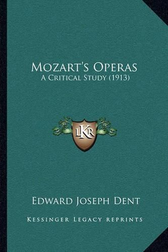 Cover image for Mozart's Operas: A Critical Study (1913)