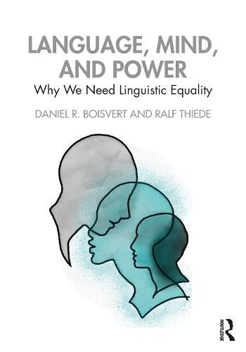 Cover image for Language, Mind, and Power: Why We Need Linguistic Equality