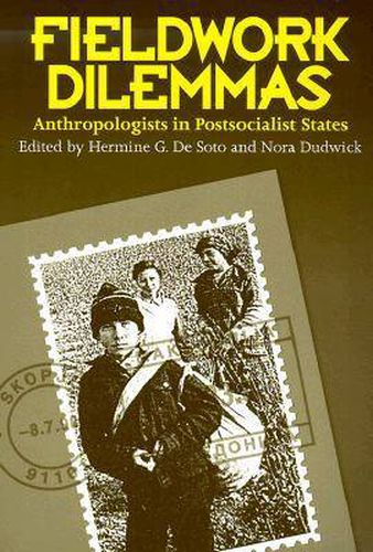 Cover image for Fieldwork Dilemmas: Anthropologists in Postsocialist States