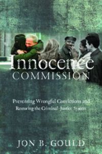 Cover image for The Innocence Commission: Preventing Wrongful Convictions and Restoring the Criminal Justice System