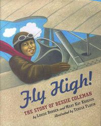 Cover image for Fly High!: The Story of Bessie Coleman