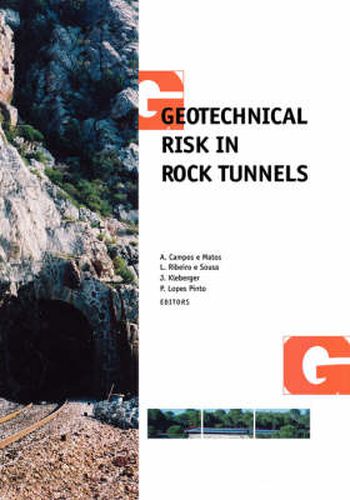 Cover image for Geotechnical Risk in Rock Tunnels: Selected Papers from a Course on Geotechnical Risk in Rock Tunnels, Aveiro, Portugal, 16-17 April 2004