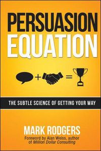 Cover image for Persuasion Equation: The Subtle Science of Getting Your Way