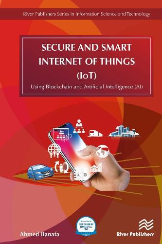 Cover image for Secure and Smart Internet of Things (IoT): Using Blockchain and AI