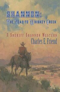 Cover image for Shannon: The Road to Whiskey Creek