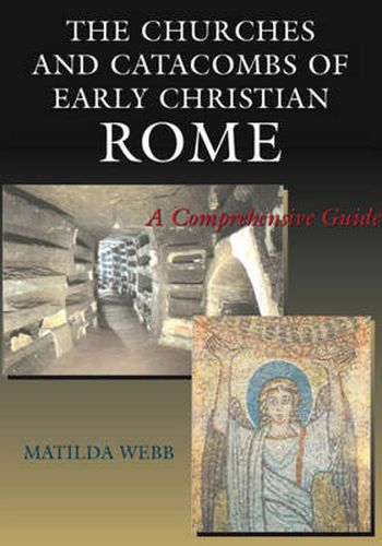 Cover image for Churches & Catacombs of Early Christian Rome: A Comprehensive Guide