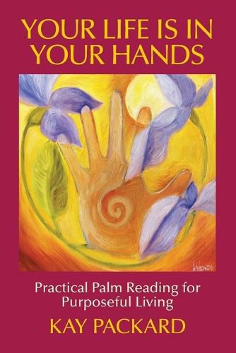 Cover image for Your Life Is In Your Hands: Practical Palm Reading for Purposeful Living