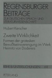 Cover image for Zweite Wirklichkeit: Formen Der Grotesken Bewusstseinsverengung Im Werk Heimito Von Doderers