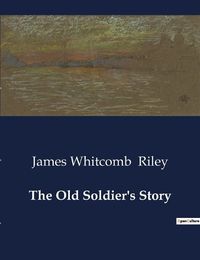 Cover image for The Old Soldier's Story