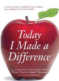 Cover image for Today I Made a Difference: A Collection of Inspirational Stories from Americaas Top Educators