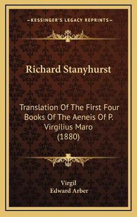 Cover image for Richard Stanyhurst: Translation of the First Four Books of the Aeneis of P. Virgilius Maro (1880)