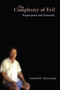 Cover image for The Complexity of Evil: Perpetration and Genocide