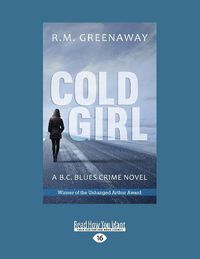 Cover image for Cold Girl: A B.C. Blues Crime Novel