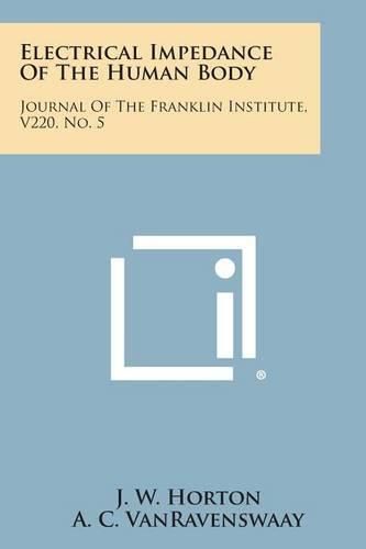 Cover image for Electrical Impedance of the Human Body: Journal of the Franklin Institute, V220, No. 5