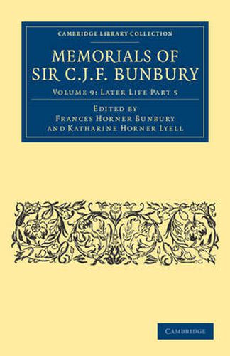 Cover image for Memorials of Sir C. J. F. Bunbury, Bart