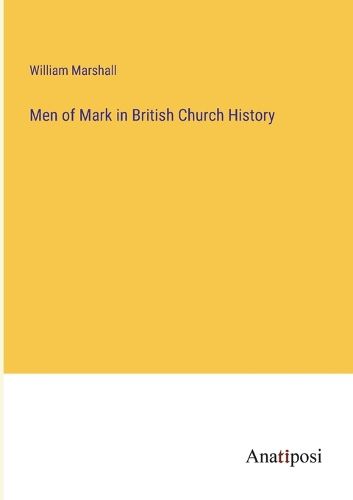 Men of Mark in British Church History