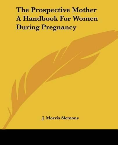 Cover image for The Prospective Mother A Handbook For Women During Pregnancy