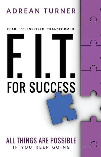 F.I.T. for Success: Fearless, Inspired, Transformed for Success