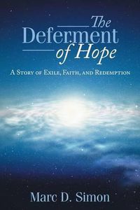 Cover image for The Deferment of Hope: A Story of Exile, Faith, and Redemption