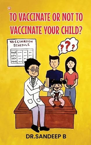 Cover image for To Vaccinate Or Not To Vaccinate Your Child