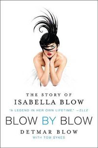 Cover image for Blow by Blow: The Story of Isabella Blow