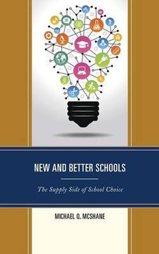 Cover image for New and Better Schools: The Supply Side of School Choice