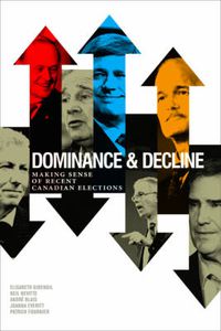 Cover image for Dominance and Decline: Making Sense of Recent Canadian Elections