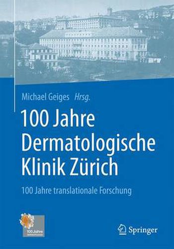 100 Jahre Dermatologische Klinik Zurich: 100 Jahre translationale Forschung