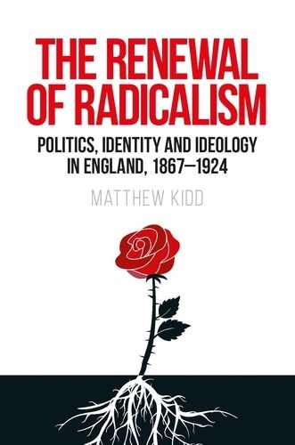 Cover image for The Renewal of Radicalism: Politics, Identity and Ideology in England, 1867-1924
