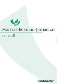 Cover image for Meister-Eckhart-Jahrbuch: Band 12 (2018): Meister Eckhart Und Die Freiheit