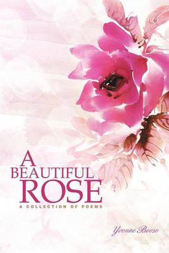 Cover image for A Beautiful Rose: A Collection of Poems