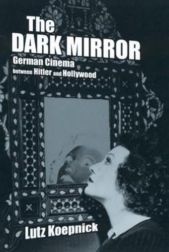 The Dark Mirror: German Cinema between Hitler and Hollywood