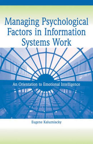 Cover image for Managing Psychological Factors in Information Systems Work: An Orientation to Emotional Intelligence