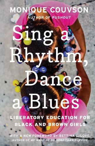 Cover image for Sing A Rhythm, Dance A Blues: Education for the Liberation of Black and Brown Girls