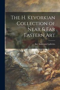 Cover image for The H. Kevorkian Collection of Near & Far Eastern Art