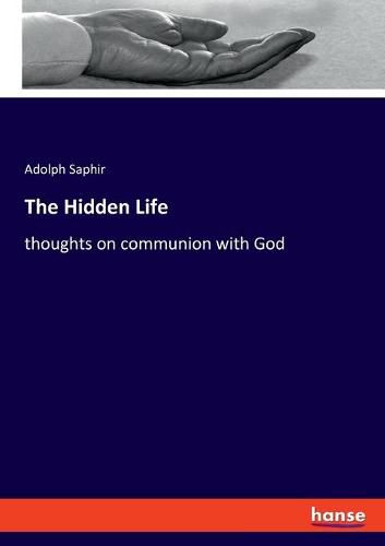 The Hidden Life: thoughts on communion with God