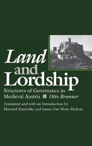 Cover image for Land and Lordship: Structures of Governance in Medieval Austria