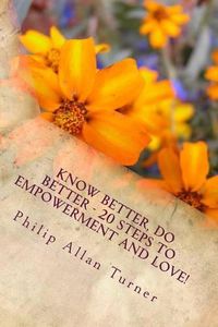 Cover image for Know Better, Do Better - 20 Steps to Empowerment and Love!