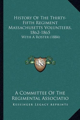 Cover image for History of the Thirty-Fifth Regiment Massachusetts Volunteers, 1862-1865: With a Roster (1884)