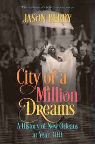 Cover image for City of a Million Dreams: A History of New Orleans at Year 300